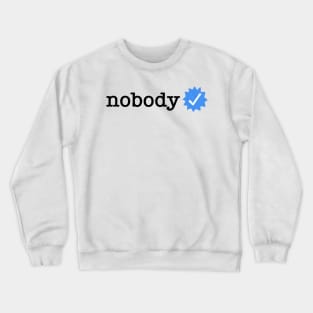 "Nobody" Verified Tee Crewneck Sweatshirt